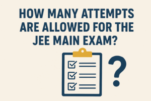How Many Attempts are Allowed for the JEE Main Exam after 12th?
