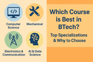 Which Course is Best in BTech?: Top Specializations & How to Choose?