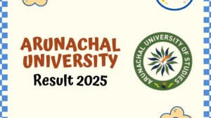 Arunachal University of Studies Result 2025-2026 | Check UG, PG, Ph.D. Semester Results