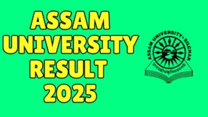 Assam University Result 2025-2026 | Check BA, BSc, BCom, MA, MSc Semester Results
