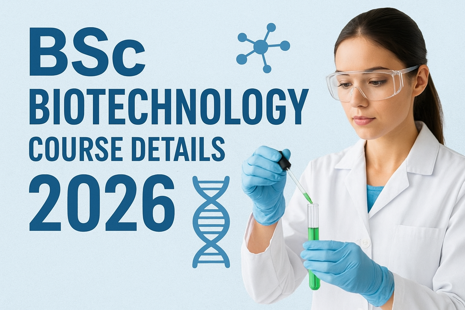 BSc Biotechnology Course Details 2026: Syllabus, Eligibility, Fees, Colleges, Scope & Complete Guide