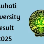 Gauhati University Result 2025 | Check UG, PG Semester Results at guportal.in