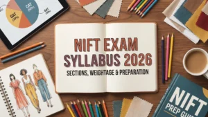 NIFT Exam Syllabus 2026 - Sections, Weightage and Preparation and More