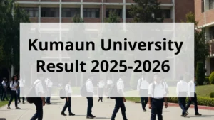 Kumaun University Result 2025-2026 - Latest Notifications