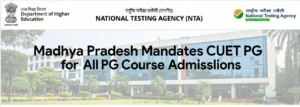Madhya Pradesh Mandates CUET PG for All Postgraduate Course Admissions from 2026-27