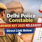 Delhi Police Constable Answer Key 2025 Released; Direct Link Here; Objection Window Active till Jan 16