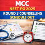 MCC NEET PG 2025 Round 3 Counselling Schedule Out at Mcc.nic.in; Registrations Begin for Aspiring Postgraduate Doctors