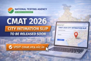 NTA to Release CMAT 2026 City Intimation Slip Soon; Exam Scheduled for January 25