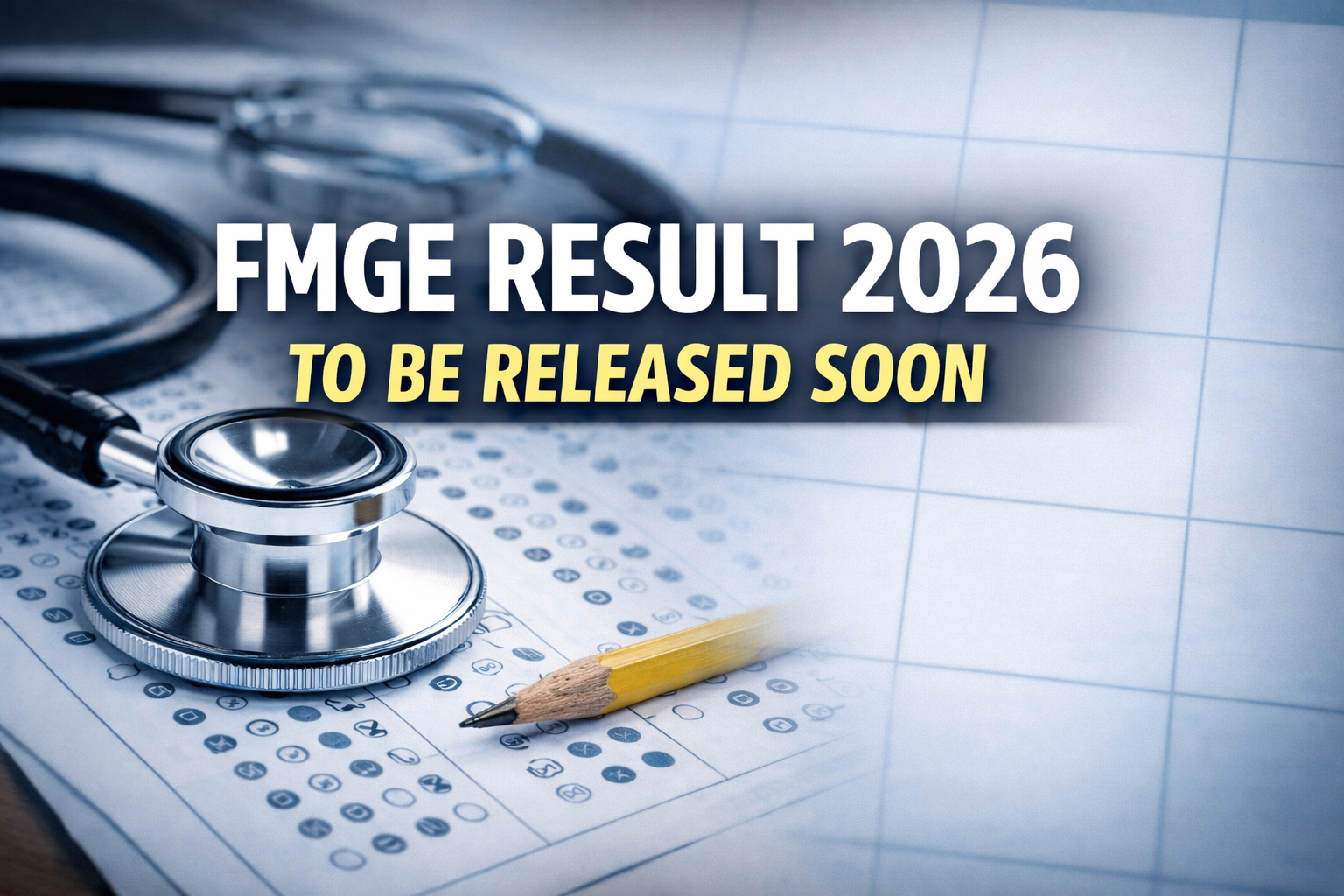 FMGE Result 2026 to Be Released Soon: All You Need to Know