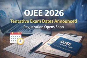 OJEE 2026 Tentative Exam Dates Announced; Application Registration Opens Soon