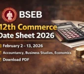 BSEB 12th Commerce Date Sheet 2026: Check Detailed BSEB 12th Exam Schedule Here BSEB 12th Commerce Date Sheet 2026