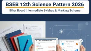 BSEB 12th Science Exam Pattern 2026: Know Marking Scheme & Exam Duration Here