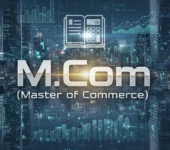 Master of Commerce (M.Com) 2026 Complete Guide- Eligibility, Admission, Syllabus, Top Colleges, Placements Master of Commerce (M.Com) 2026 Complete Guide