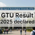 GTU Result 2025 Declared for Winter UG and PG Examinations: Download PDF Here