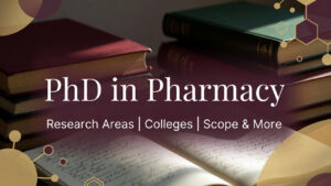 PHD in Pharmacy in India: Colleges, Fees, Eligibility, and Career Scope
