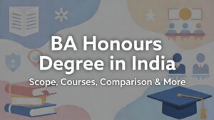 BA Honours Degree in India: Courses, Colleges, Fees, and Career Paths