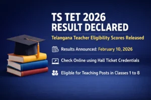 TS TET 2026 Result Declared: Telangana Teacher Eligibility Scores Released Online