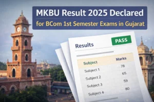 MKBU Result 2025 Declared for BCom 1st Semester Exams in Gujarat