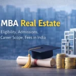 MBA Real Estate in India: Courses, Colleges, Fees, and Career Opportunities