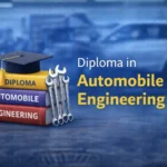 Diploma in Automobile Engineering: Course Details, Colleges, Fees, and Career Opportunities in India