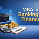 MBA in Banking and Finance: Course Details, Colleges, Fees, and Career Opportunities in India