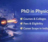PhD in Physics: Courses, Colleges, Fees, Eligibility, and Career Scope in India PhD in Physics