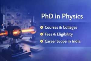 PhD in Physics: Courses, Colleges, Fees, Eligibility, and Career Scope in India