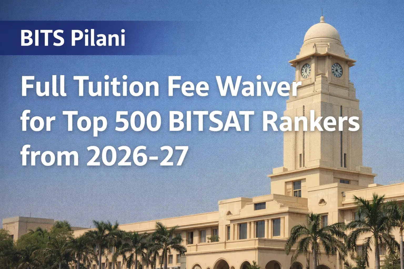 BITS Pilani Introduces Full Tuition Fee Waiver