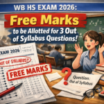 WB HS Exam 2026: Free Marks to Be Allotted for 3 Out of Syllabus Questions; WBCHSE Confirms