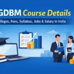 PGDBM Course Details: Colleges, Fees, Syllabus, Jobs & Salary in India