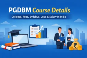 PGDBM Course Details: Colleges, Fees, Syllabus, Jobs & Salary in India