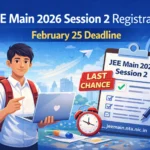 NTA Announces February 25 Deadline for JEE Main 2026 Session 2 Registration