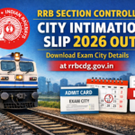 RRB Section Controller City Intimation Slip 2026 Out