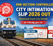 RRB Section Controller City Intimation Slip 2026 Out: Download Exam City Details PDF at rrbcdg.gov.in RRB Section Controller City Intimation Slip 2026 Out