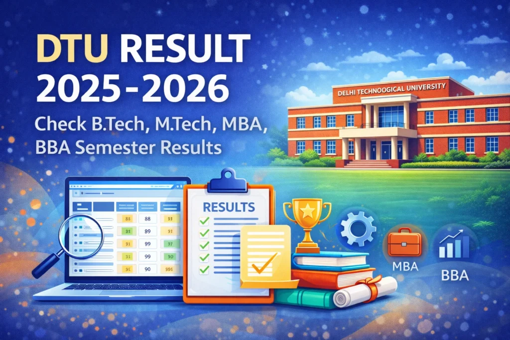 DTU Result 2025-2026 – Check B.Tech, M.Tech, MBA, BBA Semester Results