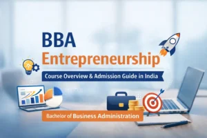 BBA Entrepreneurship: Course Details, Colleges, Fees, and Career Paths in India