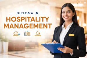 Diploma in Hospitality Management: Courses, Colleges, Fees, and Career Scope