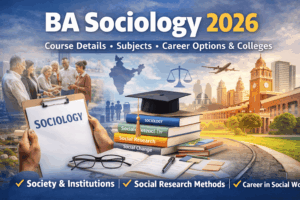 BA Sociology 2026: Course Details, Subjects, Career Options & Colleges