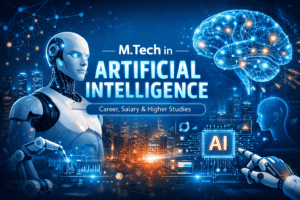 M.Tech in Artificial Intelligence: Course Details, Colleges, Fees, and Career Prospects in India