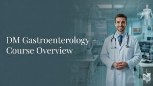 DM Gastroenterology in India: Course Details, Colleges, Fees, and Career Prospects