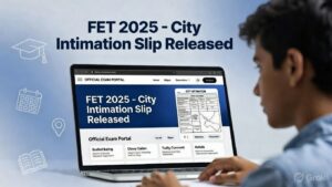 FET 2025 City Intimation Slip Released by NBEMS