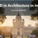 PhD in Architecture in India: Colleges, Fees, Eligibility, and Career Paths