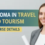Diploma in Travel and Tourism: Course Details, Colleges, Fees, Jobs & Salary in India