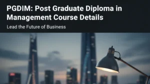 PGDIM: Post Graduate Diploma in Management Course Details 