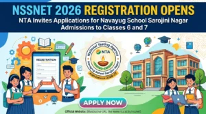 NSSNET 2026 Registration Opens: NTA Invites Applications for Navayug School Sarojini Nagar Admissions to Classes 6 and 7; Direct Apply Link Here