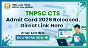 TNPSC CTS Admit Card 2026 Released at tnpsc.gov.in; Direct Link Here