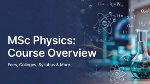 MSC Physics 2026: Courses, Colleges, Eligibility & Career Paths in India