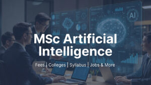 MSc Artificial Intelligence in India: Colleges, Fees, Syllabus, and Career Opportunities