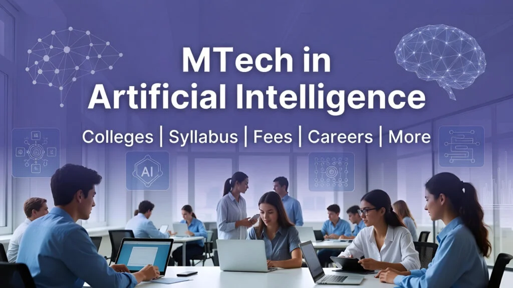 MTech in Artificial Intelligence in India: Colleges, Fees, Syllabus, and Career Opportunities