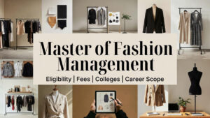 Master of Fashion Management: Courses, Colleges, Fees, and Career Opportunities in India